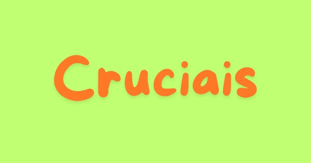 Cruciais